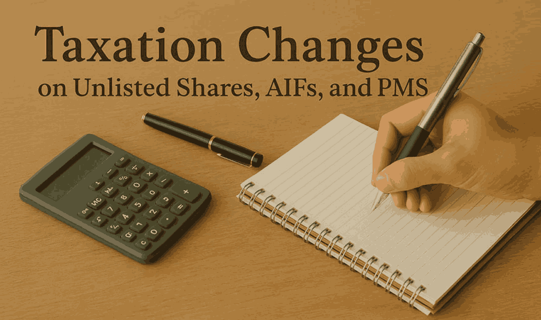 Taxation Changes on Unlisted Shares, AIFs, and PMS